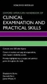 Elizabeth Burns, Elizabeth a Burns, Elizabeth A. Burns, Elizabeth/ Korn Burns, Kenneth Korn, James Whyte - Oxford American Handbook of Clinical Examination and Practical Skills