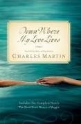 Charles Martin - Down Where My Love Lives