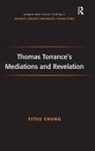 Revd Dr Titus Chung, Titus Chung - Thomas Torrance''s Mediations and Revelation