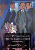 Christian Weikop, Christian (EDT) Weikop, Christian Weikop, Dr. Christian Weikop - New Perspectives on Brucke Expressionism