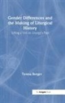 Professor Teresa Berger, Teresa Berger, Teresa Berger - Gender Differences and the Making of Liturgical History