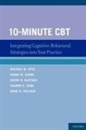 Bunmi O Olatunji, Bunmi O. Olatunji, Michael W Otto, Michael W. Otto, Michael W./ Simon Otto, Mark H Pollack... - 10-Minute CBT