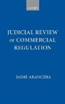 Jaime Arancibia, Jaime (Lecturer in Constitutional and Administrative Law and Vice-Rector for Academic Affairs Arancibia, Arancibia Jaime - Judicial Review of Commercial Regulation