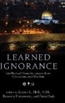 James L. Heft, James L. (EDT)/ Firestone Heft, Reuven Firestone, James L. Heft, Heft James L., Omid Safi... - Learned Ignorance