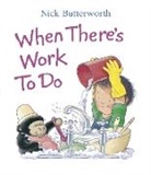 Nick Butterworth, Butterworth Nick, Nick Butterworth - When There's Work to Do