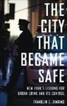 Franklin E. Zimring - The City That Became Safe