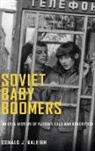 Raleigh, Donald J. Raleigh - Soviet Baby Boomers