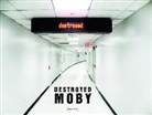Moby - Destroyed