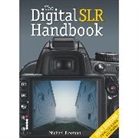 Michael Freeman - The Digital SLR Handbook