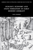 Paul Warde, Paul (University of Cambridge) Warde, Warde Paul - Ecology, Economy and State Formation in Early Modern Germany