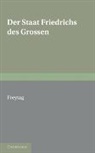 Gustav Freytag, Freytag Gustav, Karl Breul, Wilhelm Wagner, Wagner Wilhelm - Staat Friedrichs Des Grossen
