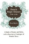 Peter Bayley, Peter C. Bayley - French Pulpit Oratory, 1598-1650
