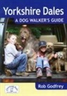 Rob Godfrey - Yorkshire Dales: A Dog Walker''s Guide
