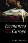 CAMERON, Euan Cameron, Euan (Henry Luce III Professor of Reforma Cameron, Euan (Professor of Reformation Church His Cameron, Euan K. Cameron - Enchanted Europe