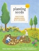 Kaira Jewel Lingo, Thich Nhat Hanh, Thich Plum Village Community Nhat Hanh, Plum Village Community, Thich Nhat Hanh, Wietske Vriezen... - Planting Seeds