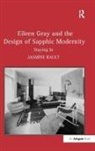 Jasmine Rault, Rault Jasmine - Eileen Gray and the Design of Sapphic Modernity