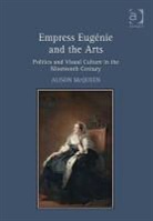 Alison McQueen, McQueen Alison - Empress Eugenie and the Arts