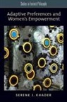 Serene J Khader, Serene J. Khader, Serene J. (Assistant Professor of Philosophy and Women's Studies Khader - Adaptive Preferences and Women's Empowerment