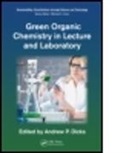 Andrew P. Dicks, Andrew P. Dicks, Andrew P. (University of Toronto Dicks, Dicks Andrew P. - Green Organic Chemistry in Lecture and Laboratory