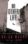 Brian Moore - No Other Life