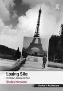 Shelley Hornstein, Hornstein Shelley - Losing Site Architecture, Memory and Place