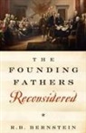 R B Bernstein, R. B. Bernstein, R. B. (Distinguished Adjunct Professor of Law Bernstein, Bernstein R. B. - The Founding Fathers Reconsidered