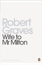 Robert Graves, Robert von Ranke Graves - Wife to Mr Milton