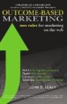 John D. Leavey, John Leavy, John D Leavy, John Donald Leavy - Outcome-Based Marketing New Rules for Marketing on the Web