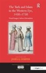 James G. Harper, James G. Harper, JamesG. Harper, Harper James G. - Turk and Islam in the Western Eye, 1450-1750