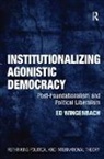 Kimberly J. Morgan, Ed Wingenbach, Edward C. Wingenbach, Wingenbach Ed - Institutionalizing Agonistic Democracy