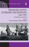 Kevin Hutchings, Dr. Julia M. Wright, Dr. Julia M. Hutchings Wright, Julia M. Wright, Kevin Hutchings, Julia M. Wright - Transatlantic Literary Exchanges, 1790-1870