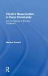 Markus Vinzent - Christ s Resurrection in Early Christianity and the Making of the