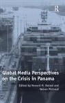 Howard M. Hensel, Professor Howard M. Michaud Hensel, Nelson Michaud, Michaud Nelson, Howard M. Hensel - Global Media Perspectives on the Crisis in Panama