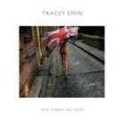 Michael Corris, Jennifer Doyle, Cliff Lauson, Ralph Rugoff, Ali Smith - Tracey Emin: Love is What You Want