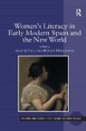 Anne J. Hernandez Cruz, Rosilie Hernandez, Rosilie Hernández, Anne J. Cruz - Women''s Literacy in Early Modern Spain and the New World