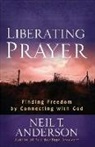 Neil T. Anderson - Liberating Prayer