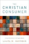 Laura M Hartman, Laura M. Hartman, Laura M. (Assistant Professor of Religion Hartman, Hartman Laura M. - The Christian Consumer