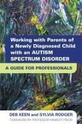 Deb Keen, Deb Rodger Keen, Sylvia Rodger - Working with Parents of a Newly Diagnosed Child with an Autism A Guide for Professionals