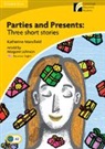 Katherien Mansfield, Katherine Mansfield, Margaret Johnson - Parties and Presents : Three Short Stories