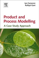 Ian T. Cameron, Ian T. (School of Chemical Engineering Cameron, Ian T. Gani Cameron, Cameron Ian T., Rafiqul Gani, Rafiqul (CAPEC Gani... - Product and Process Modelling