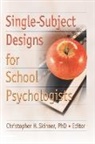 Christopher H Skinner, Christopher H. Skinner - Single-Subject Designs For School Psychologists