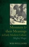 Wes Williams, Wes (Tutor in French Williams, Williams Wes - Monsters and Their Meanings in Early Modern Culture