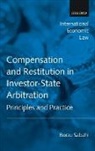 Borzu Sabahi, Borzu (Fulbright &amp; Jaworski LLP Sabahi, Sabahi Borzu - Compensation and Restitution in Investor-State Arbitration