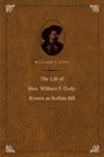 Buffalo Bill, 1846-1917 Buffalo Bill, Frank (EDT) Buffalo Bill/ Christianson, William F Cody, William F. Cody, Frank Christianson - Life of Hon. William F. Cody, Known As Buffalo Bill