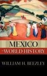 William H Beezley, William H. Beezley, William H. (Professor of History Beezley, Beezley William H. - Mexico in World History