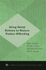 Kevin S. Douglas, Kevin S. (Assistant Professor of Psychology Douglas, Joel A Dvoskin, Joel A. Dvoskin, Joel A. (Clinical Associate Professor of Psychiatry Dvoskin, Joel A. (EDT)/ Skeem Dvoskin... - Using Social Science to Reduce Violent Offending