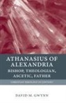 Gwynn, David M. Gwynn, Gwynn David M. - Athanasius of Alexandria