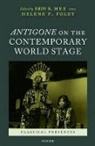 Erin B. Mee, Erin B. (EDT)/ Foley Mee, Helene P Foley, Helene P. Foley, Erin B Mee, Erin B. Mee - Antigone on the Contemporary World Stage