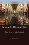 Ramchandra Chintaman Dhere, Ramchandra Chintaman/ Feldhaus Dhere, Anne Feldhaus - Rise of a Folk God