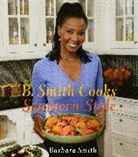Barbara Smith - B. Smith Cooks Southern-style